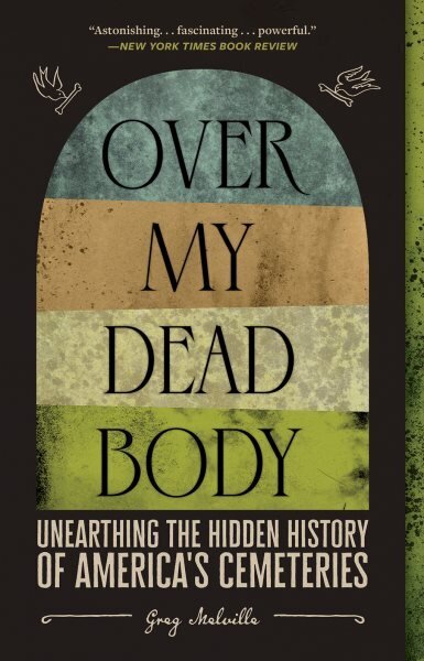 Over My Dead Body: Unearthing the Hidden History of America's Cemeteries цена и информация | Ajalooraamatud | kaup24.ee