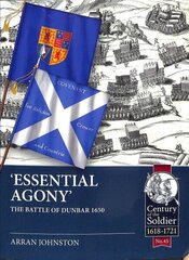 'Essential Agony': The Battle of Dunbar 1650 цена и информация | Исторические книги | kaup24.ee