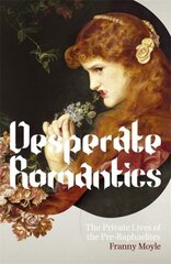 Desperate Romantics цена и информация | Биографии, автобиогафии, мемуары | kaup24.ee