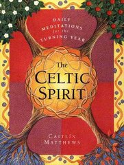 Celtic Spirit: Daily Meditations for the Turning Year hind ja info | Usukirjandus, religioossed raamatud | kaup24.ee