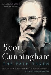 Scott Cunningham - the Path Taken: Honoring the Life and Legacy of a Wiccan Trailblazer hind ja info | Eneseabiraamatud | kaup24.ee