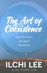 Art of Coexistence: How You and I Can Save the World hind ja info | Eneseabiraamatud | kaup24.ee