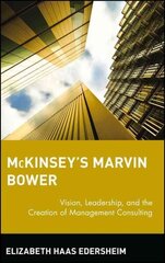 McKinsey's Marvin Bower: Vision, Leadership, and the Creation of Management Consulting цена и информация | Книги по экономике | kaup24.ee