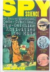 Spy Science: 40 Secret-Sleuthing, Code-Cracking, Spy-Catching Activities for Kids hind ja info | Väikelaste raamatud | kaup24.ee