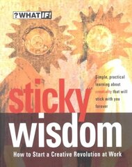 Sticky Wisdom: How to Start a Creative Revolution at Work 2nd edition hind ja info | Majandusalased raamatud | kaup24.ee