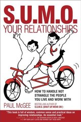 SUMO Your Relationships: How to handle not strangle the people you live and work with hind ja info | Eneseabiraamatud | kaup24.ee