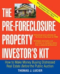 Pre-Foreclosure Property Investor's Kit: How to Make Money Buying Distressed Real Estate -- Before the Public Auction цена и информация | Самоучители | kaup24.ee