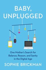 Baby, Unplugged: One Mother's Search for Balance, Reason, and Sanity in the Digital Age hind ja info | Eneseabiraamatud | kaup24.ee