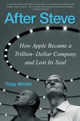 After Steve: How Apple Became a Trillion-Dollar Company and Lost Its Soul цена и информация | Биографии, автобиогафии, мемуары | kaup24.ee