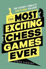 Most Exciting Chess Games Ever: The Experts' Choice in New In Chess magazine цена и информация | Книги о питании и здоровом образе жизни | kaup24.ee