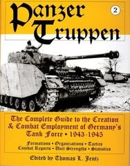 Panzertruppen: The Complete Guide to the Creation & Combat Employment of Germanys Tank Force 1943-1945/Formations Organizations Tactics Combat Reports Unit Strengths Statistics hind ja info | Ühiskonnateemalised raamatud | kaup24.ee