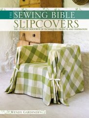 Slip Covers: The Ultimate Resource of Techniques, Projects and Inspirations hind ja info | Tervislik eluviis ja toitumine | kaup24.ee