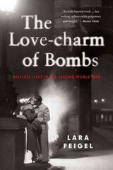 Love-charm of Bombs: Restless Lives in the Second World War hind ja info | Ajalooraamatud | kaup24.ee