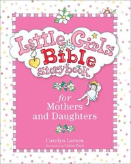 Little Girls Bible Storybook for Mothers and Daughters hind ja info | Noortekirjandus | kaup24.ee