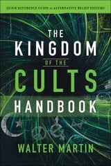 Kingdom of the Cults Handbook Quick Reference Guide to Alternative Belief Systems цена и информация | Духовная литература | kaup24.ee