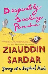 Desperately Seeking Paradise: Journeys Of A Sceptical Muslim hind ja info | Usukirjandus, religioossed raamatud | kaup24.ee