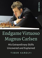 Endgame Virtuoso Magnus Carlsen Volume 1: His Extraordinary Skills Uncovered and Explained цена и информация | Книги о питании и здоровом образе жизни | kaup24.ee