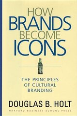 How Brands Become Icons: The Principles of Cultural Branding hind ja info | Majandusalased raamatud | kaup24.ee