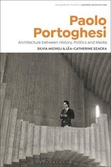 Paolo Portoghesi: Architecture between History, Politics and Media hind ja info | Arhitektuuriraamatud | kaup24.ee