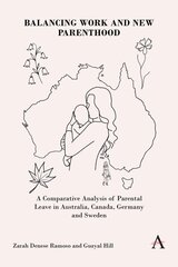 Balancing Work and New Parenthood: A Comparative Analysis of Parental Leave in Australia, Canada, Germany and Sweden hind ja info | Eneseabiraamatud | kaup24.ee