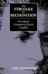 Struggle for Recognition: The Moral Grammar of Social Conflicts hind ja info | Ajalooraamatud | kaup24.ee