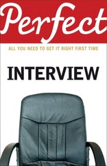 Perfect Interview: All you need to get it right the first time hind ja info | Eneseabiraamatud | kaup24.ee