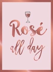 Rosé All Day: Recipes, Quotes and Statements for Rosé Lovers цена и информация | Энциклопедии, справочники | kaup24.ee
