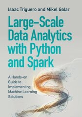 Large-Scale Data Analytics with Python and Spark: A Hands-on Guide to Implementing Machine Learning Solutions цена и информация | Энциклопедии, справочники | kaup24.ee