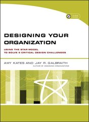Designing Your Organization: Using the STAR Model to Solve 5 Critical Design Challenges hind ja info | Majandusalased raamatud | kaup24.ee