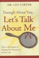Enough About You, Let's Talk About Me: How to Recognize and Manage the Narcissists in Your Life цена и информация | Самоучители | kaup24.ee