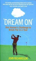 Dream On: One Hacker's Challenge to Break Par in a Year цена и информация | Книги о питании и здоровом образе жизни | kaup24.ee