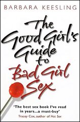 Good Girl's Guide To Bad Girl Sex hind ja info | Eneseabiraamatud | kaup24.ee