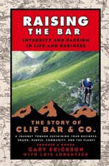 Raising the Bar: Integrity and Passion in Life and Business: The Story of Clif Bar Inc. hind ja info | Majandusalased raamatud | kaup24.ee