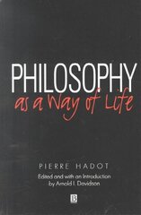 Philosophy as a Way of Life: Spiritual Exercises from Socrates to Foucault цена и информация | Исторические книги | kaup24.ee