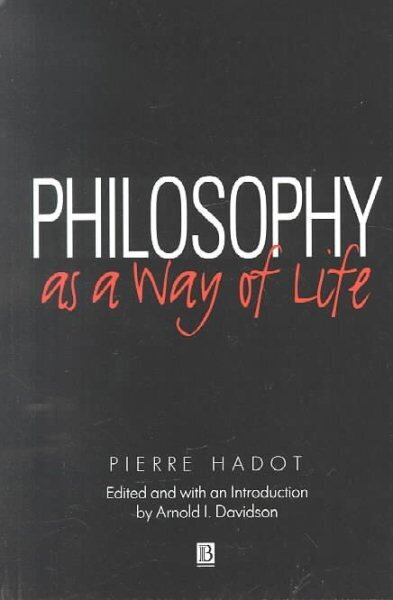Philosophy as a Way of Life: Spiritual Exercises from Socrates to Foucault hind ja info | Ajalooraamatud | kaup24.ee