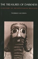 Treasures of Darkness: A History of Mesopotamian Religion hind ja info | Usukirjandus, religioossed raamatud | kaup24.ee