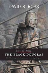 James the Good: The Black Douglas цена и информация | Биографии, автобиогафии, мемуары | kaup24.ee