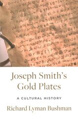 Joseph Smith's Gold Plates: A Cultural History hind ja info | Usukirjandus, religioossed raamatud | kaup24.ee