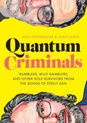 Quantum Criminals: Ramblers, Wild Gamblers, and Other Sole Survivors from the Songs of Steely Dan hind ja info | Kunstiraamatud | kaup24.ee