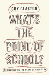 What's the Point of School?: Rediscovering the Heart of Education hind ja info | Ühiskonnateemalised raamatud | kaup24.ee