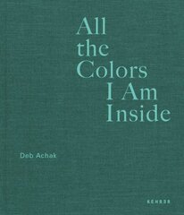 All The Colors I Am Inside: The Beauty of Human Intuition цена и информация | Книги по фотографии | kaup24.ee