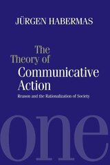 Theory of Communicative Action: Reason and the Rationalization of Society, Volume 1 цена и информация | Книги по социальным наукам | kaup24.ee