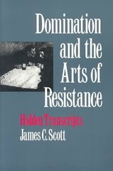 Domination and the Arts of Resistance: Hidden Transcripts цена и информация | Книги по социальным наукам | kaup24.ee