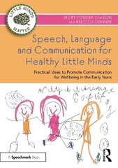 Speech, Language and Communication for Healthy Little Minds: Practical Ideas to Promote Communication for Wellbeing in the Early Years цена и информация | Книги по социальным наукам | kaup24.ee