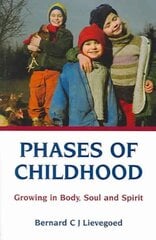 Phases of Childhood: Growing in Body, Soul and Spirit 3rd Revised edition hind ja info | Ühiskonnateemalised raamatud | kaup24.ee