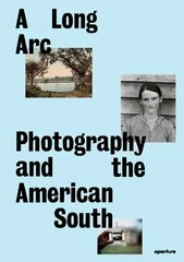 Long Arc: Photography and the American South: Since 1845 hind ja info | Fotograafia raamatud | kaup24.ee