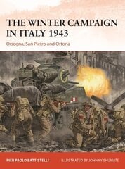 Winter Campaign in Italy 1943: Orsogna, San Pietro and Ortona цена и информация | Исторические книги | kaup24.ee