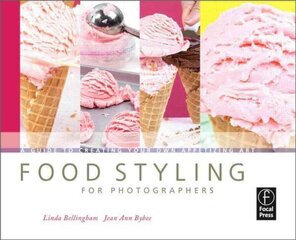 Food Styling for Photographers: A Guide to Creating Your Own Appetizing Art цена и информация | Книги по фотографии | kaup24.ee