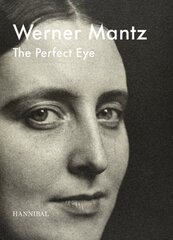 Werner Mantz: The Perfect Eye цена и информация | Книги по фотографии | kaup24.ee