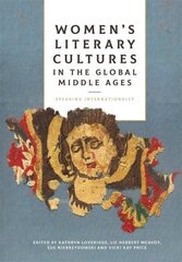 Women's Literary Cultures in the Global Middle Ages: Speaking Internationally цена и информация | Исторические книги | kaup24.ee